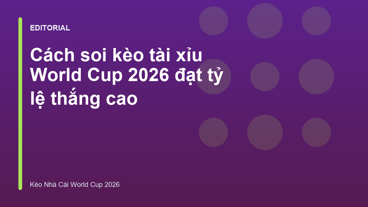 Người hâm mộ phân tích kèo tài xỉu World Cup 2026