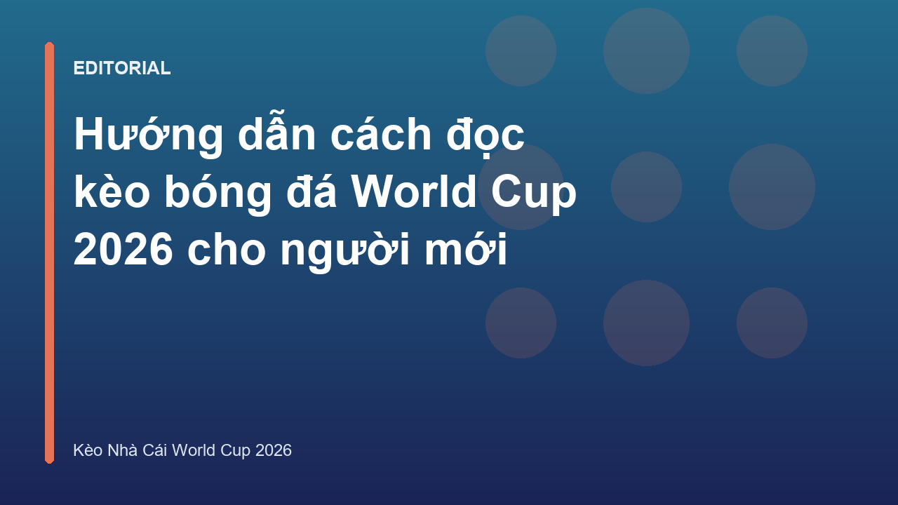 Hướng dẫn cách đọc kèo bóng đá cho người mới bắt đầu