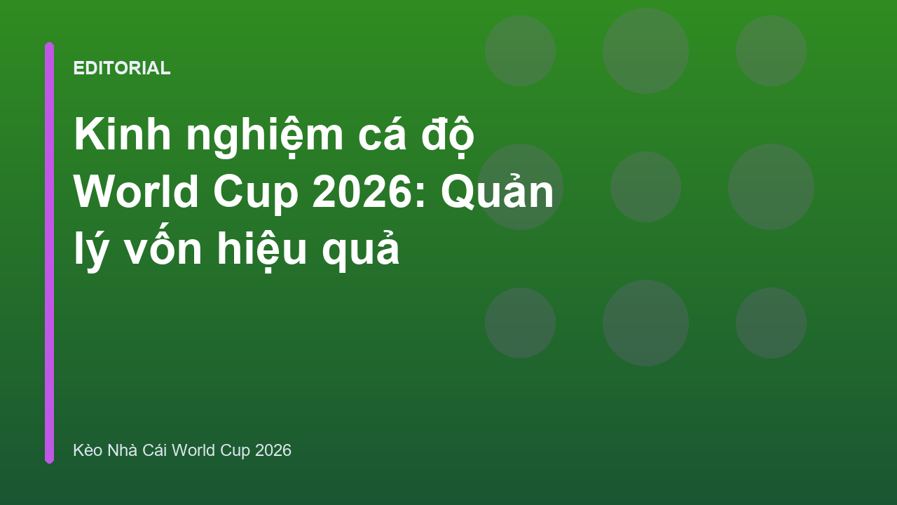 Người chơi bóng đá đang quản lý vốn cá cược World Cup 2026